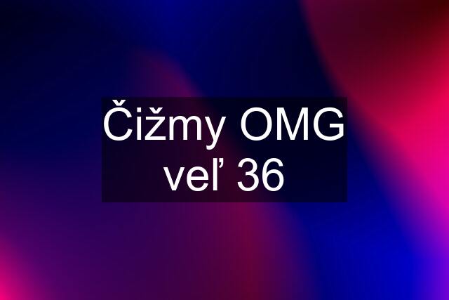 Čižmy OMG veľ 36