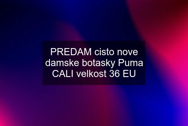 PREDAM cisto nove damske botasky Puma CALI velkost 36 EU