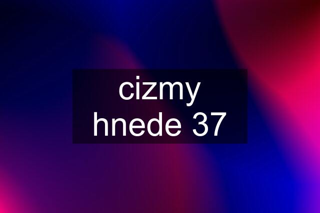 cizmy hnede 37