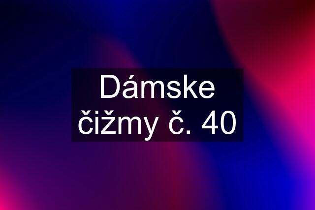 Dámske čižmy č. 40