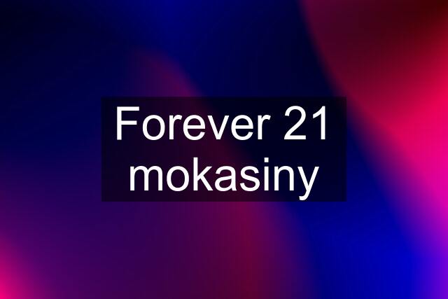 Forever 21 mokasiny