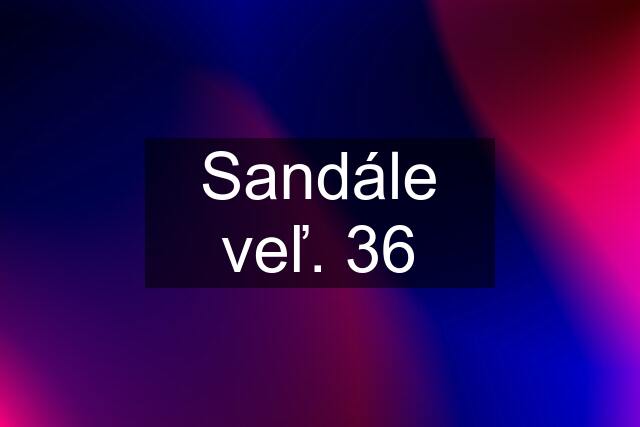 Sandále veľ. 36