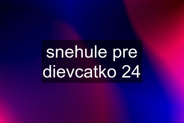 snehule pre dievcatko 24