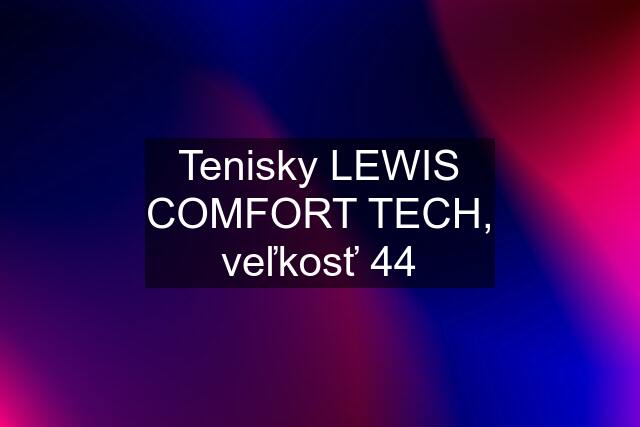 Tenisky LEWIS COMFORT TECH, veľkosť 44