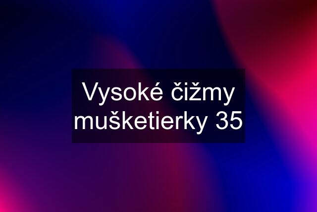 Vysoké čižmy mušketierky 35