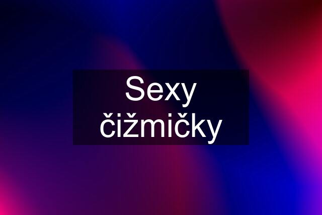 Sexy čižmičky