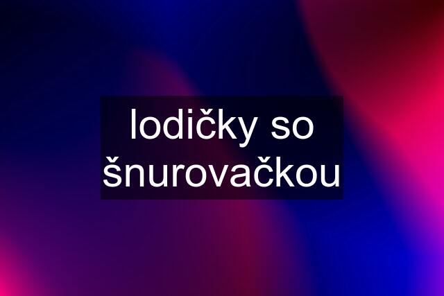 lodičky so šnurovačkou