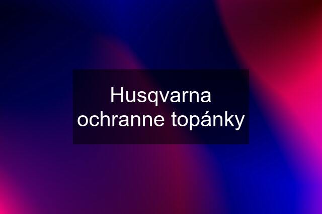 Husqvarna ochranne topánky