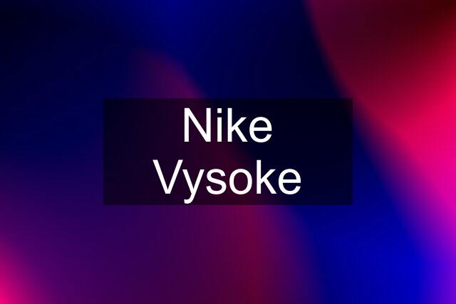 Nike Vysoke