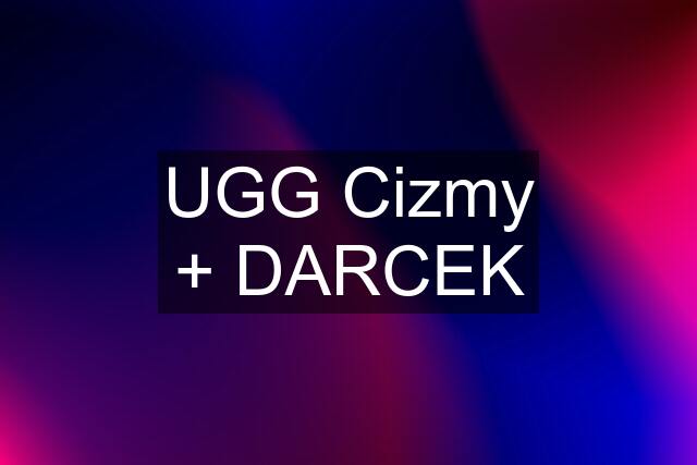 UGG Cizmy + DARCEK