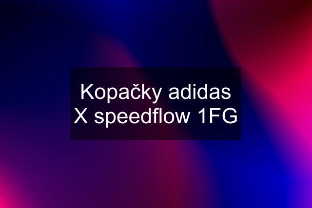 Kopačky adidas X speedflow 1FG