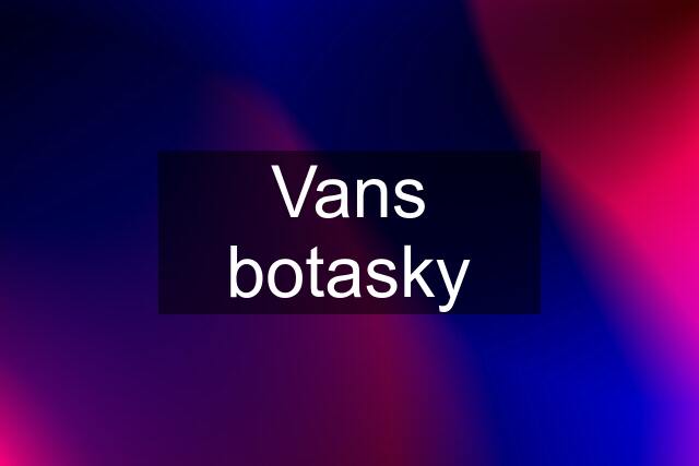 Vans botasky