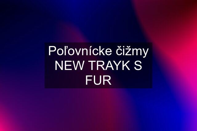 Poľovnícke čižmy NEW TRAYK S FUR