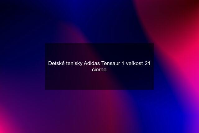 Detské tenisky Adidas Tensaur 1 veľkosť 21 čierne