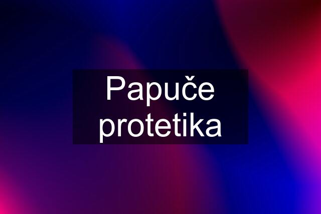 Papuče protetika