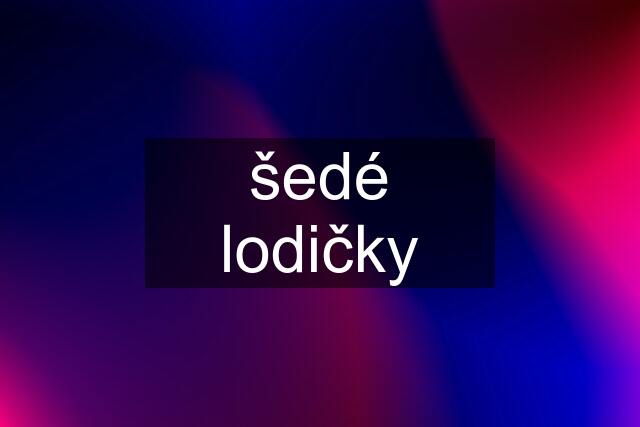 šedé lodičky