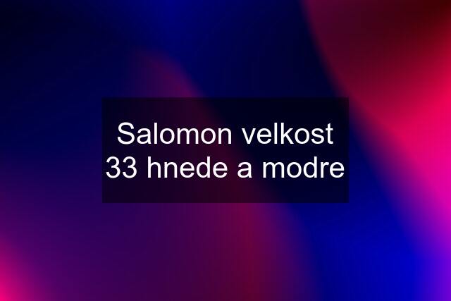 Salomon velkost 33 hnede a modre