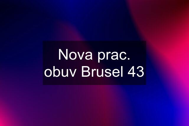 Nova prac. obuv Brusel 43