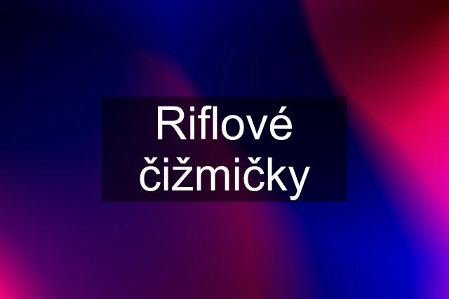 Riflové čižmičky