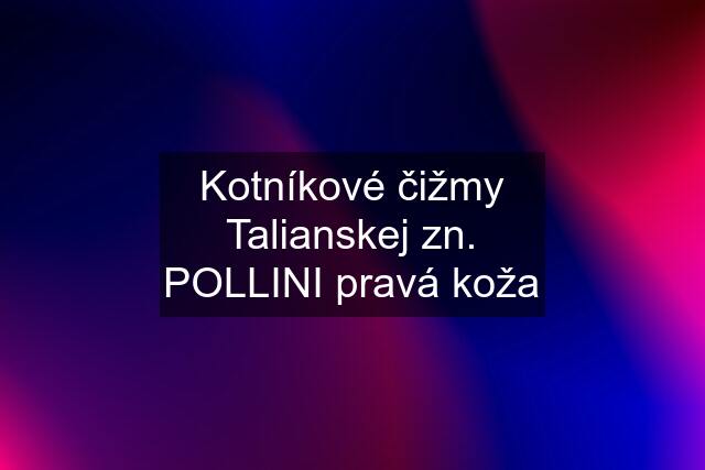 Kotníkové čižmy Talianskej zn. POLLINI pravá koža