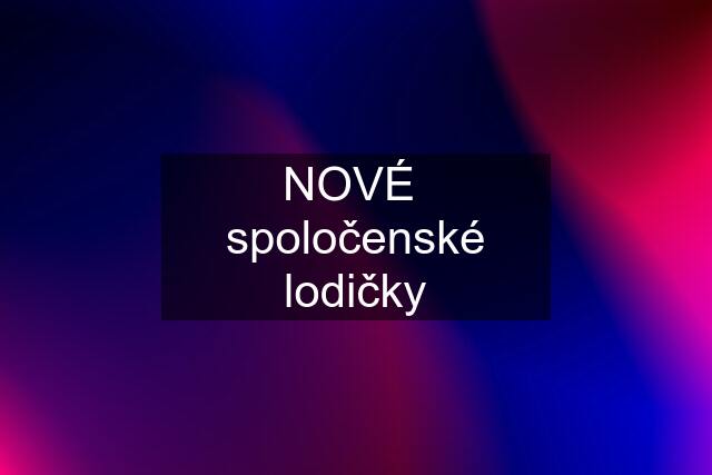 NOVÉ  spoločenské lodičky