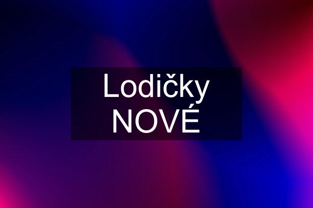 Lodičky NOVÉ