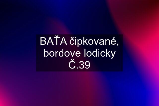 BAŤA čipkované, bordove lodicky Č.39