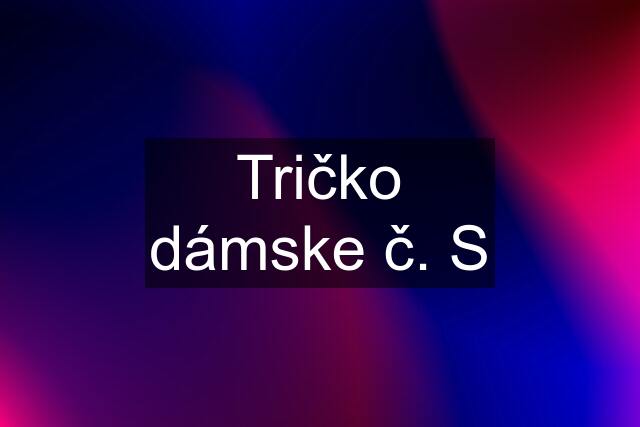 Tričko dámske č. S