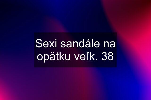 Sexi sandále na opätku veľk. 38