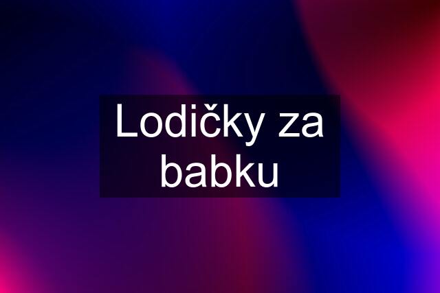 Lodičky za babku