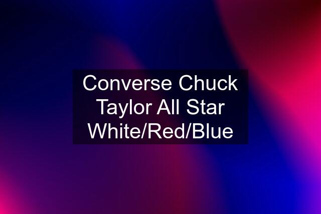 Converse Chuck Taylor All Star White/Red/Blue