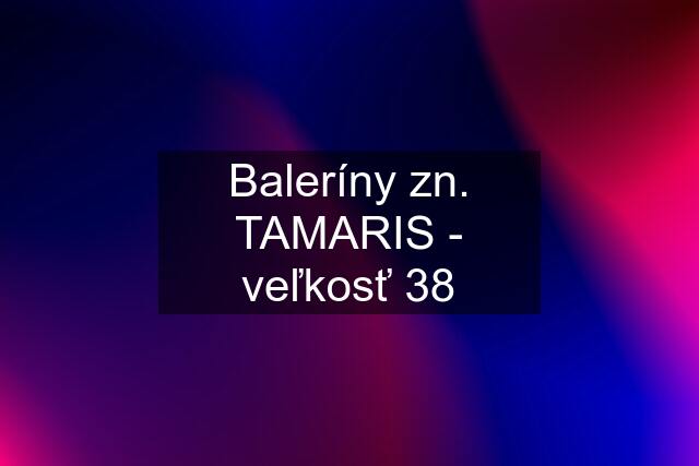 Baleríny zn. TAMARIS - veľkosť 38