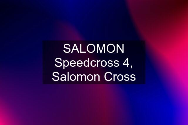 SALOMON Speedcross 4, Salomon Cross