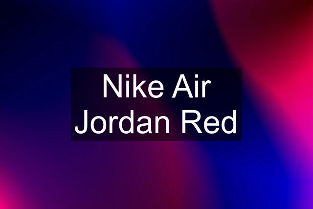 Nike Air Jordan Red