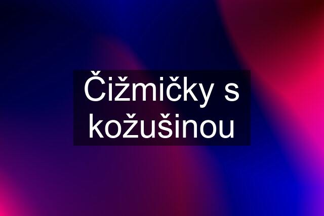 Čižmičky s kožušinou