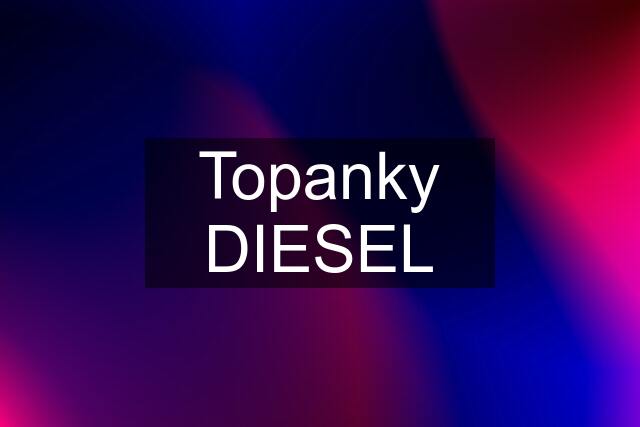 Topanky DIESEL