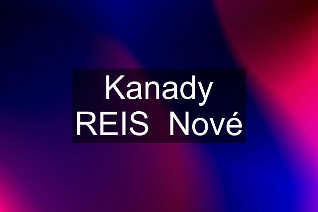 Kanady REIS  Nové