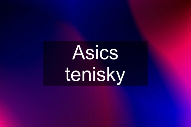 Asics tenisky