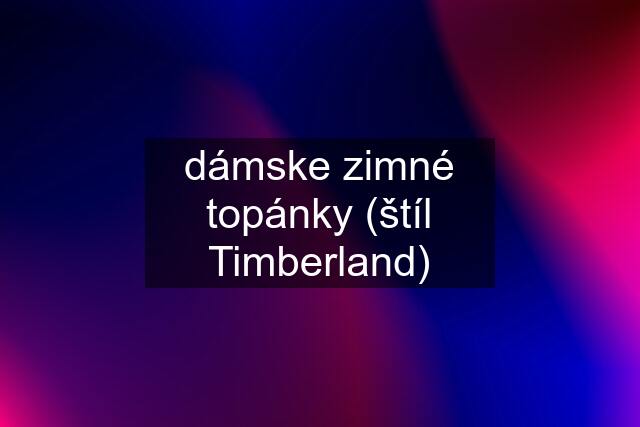 dámske zimné topánky (štíl Timberland)