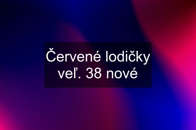 Červené lodičky veľ. 38 nové