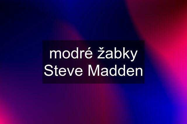 modré žabky Steve Madden