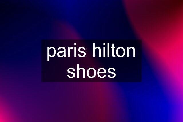 paris hilton shoes