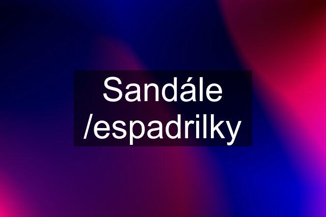 Sandále /espadrilky