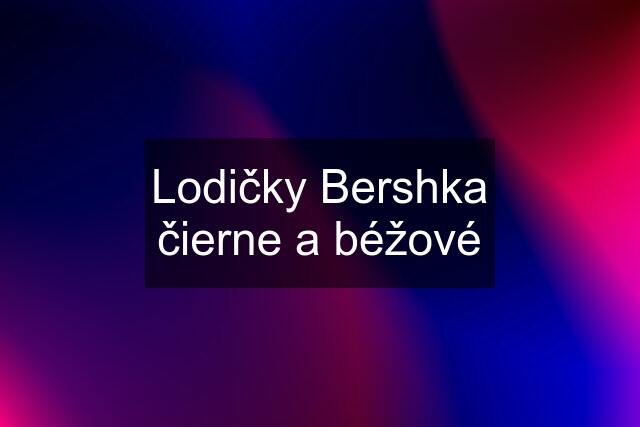 Lodičky Bershka čierne a béžové