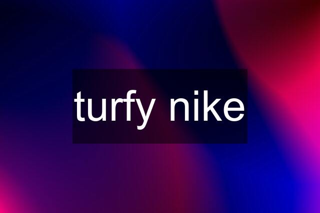 turfy nike