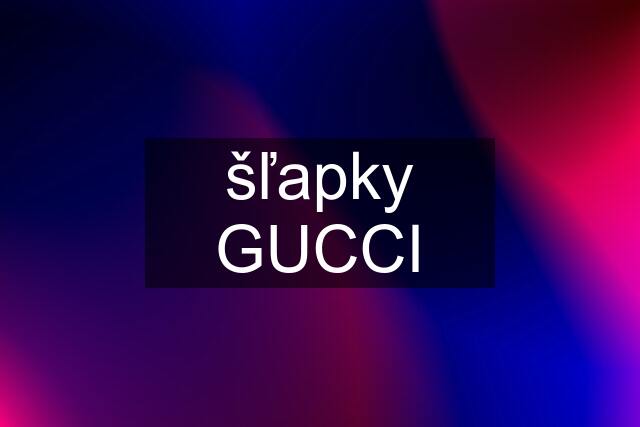 šľapky GUCCI