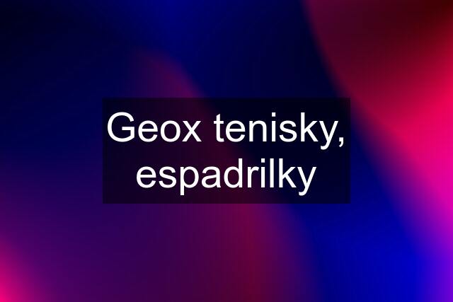 Geox tenisky, espadrilky