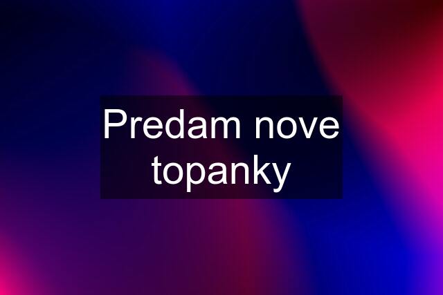 Predam nove topanky