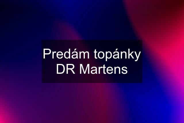 Predám topánky DR Martens