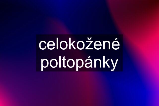 celokožené poltopánky